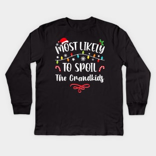 Most Likely To Spoil The Grandkids Funny Christmas Grandma Kids Long Sleeve T-Shirt